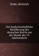 Die landwirtschaftliche Bevolkerung des deutschen Reichs um die Wende des 19. Jahrhunderts, Dade, Heinrich 