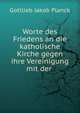 Worte des Friedens an die katholische Kirche gegen ihre Vereinigung mit der ., Gottlieb Jakob Planck 