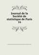 Journal de la Socit de statistique de Paris. 16, Soci?t? de statistique de Paris,Centre national de la recherche scientifique (France) 