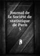Journal de la Socit de statistique de Paris. 5, Soci?t? de statistique de Paris,Centre national de la recherche scientifique (France) 