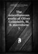 The miscellaneous works of Oliver Goldsmith, M.B. microform. 5, Goldsmith Oliver 