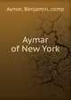 Aymar of New York, Aymar, Benjamin, comp 