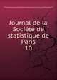 Journal de la Socit de statistique de Paris. 10, Soci?t? de statistique de Paris,Centre national de la recherche scientifique (France) 