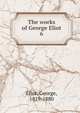The works of George Eliot. 6, Eliot George 