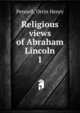 Religious views of Abraham Lincoln. 1, Pennell, Orrin Henry 