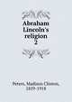 Abraham Lincoln's religion, Madison Clinton Peters 
