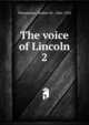 The voice of Lincoln. 2, Wanamaker, Reuben M., 1866-1924 