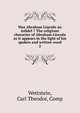 Was Abraham Lincoln an infidel ? The religious character of Abraham Lincoln as it appears in the light of his spoken and written word. 2, Wettstein, Carl Theodor, Comp 