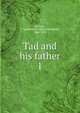 Tad and his father. 1, Bullard, F. Lauriston (Frederic Lauriston), 1866-1952 