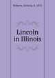 Lincoln in Illinois, Roberts, Octavia, b. 1875 