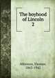 The boyhood of Lincoln. 2, Atkinson, Eleanor, 1863-1942 
