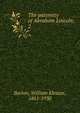 The paternity of Abraham Lincoln;. 2, William Eleazar Barton 