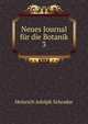 Neues Journal fr die Botanik. 3, Heinrich Adolph Schrader 