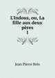 L'Indous, ou, La fille aux deux p?res, Jean Pierre Bres 