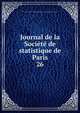 Journal de la Socit de statistique de Paris. 26, Soci?t? de statistique de Paris,Centre national de la recherche scientifique (France) 