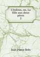 L'Indous, ou, La fille aux deux p?res, Jean Pierre Bres 