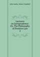 Lectures on Jurisprudence: Or, The Philosophy of Positive Law. 2, John Austin, Robert Campbell 