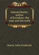 Samuel Butler, author of Erewhon: the man and his work, Harris, John Frederick 