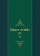 Neues Archiv. 31, Gesellschaft f?r ?ltere Deutsche Geschichtskunde zur Bef?rderung einer Gesammtausgabe der Quellenschriften Deutscher Geschichten des Mittelalters 