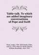 Table-talk. To which are added Imaginary conversations of Pope and Swift, Hunt, Leigh, 1784-1859,Smith, Elder, and Co. (1851) bkp CU-BANC,Hearst, William Randolph, 1863-1951 