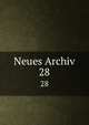 Neues Archiv. 28, Gesellschaft f?r ?ltere Deutsche Geschichtskunde zur Bef?rderung einer Gesammtausgabe der Quellenschriften Deutscher Geschichten des Mittelalters 