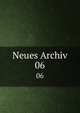 Neues Archiv. 06, Gesellschaft f?r ?ltere Deutsche Geschichtskunde zur Bef?rderung einer Gesammtausgabe der Quellenschriften Deutscher Geschichten des Mittelalters 