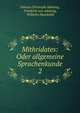 Mithridates: Oder allgemeine Sprachenkunde. 2, Johann Christoph Adelung, Friedrich von Adelung, Wilhelm Humboldt 