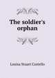 The soldier's orphan, Costello Louisa Stuart 
