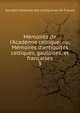 M?moires de l'Acad?mie celtique: ou, M?moires d'antiquit?s celtiques, gauloises, et fran?aises, Soci?t? nationale des antiquaires de France 