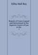 Reports of Cases Argued and Determined in the Superior Courts of Law in the .. 1, Elihu Hall Bay 