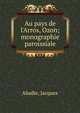 Au pays de l'Arros, Ozon; monographie paroissiale, Abadie, Jacques 