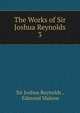 The Works of Sir Joshua Reynolds. 3, Sir Joshua Reynolds , Edmond Malone 
