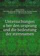 Untersuchungen u?ber den ursprung und die bedeutung der sternnamen, Ideler, Ludwig, 1766-1846. [from old catalog],Zakari?ya? ibn Muh?ammad, al-Kazwi?ni?, d. 1283. [from old catalog] 