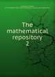 The mathematical repository. 2, Leybourn, Thomas, 1770-1840,Pre-1801 Imprint Collection (Library of Congress) DLC 