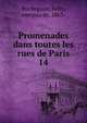 Promenades dans toutes les rues de Paris. 14, Rochegude, Felix, marquis de, 1863- 
