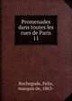 Promenades dans toutes les rues de Paris. 11, Rochegude, Felix, marquis de, 1863- 