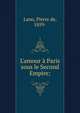 L'amour ? Paris sous le Second Empire;, Lano, Pierre de, 1859- 