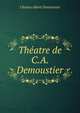 Theatre de C.A. Demoustier, Charles Albert Demoustier 