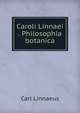 Caroli Linnaei . Philosophia botanica, Carl von Linne 