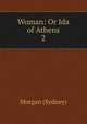 Woman: Or Ida of Athens. 2, Morgan (Sydney) 