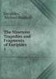 The Nineteen Tragedies and Fragments of Euripides. 1, Euripides, Michael Wodhull 