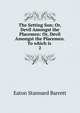 The Setting Sun; Or, Devil Amongst the Placemen: Or, Devil Amongst the Placemen. To which is .. 2, Eaton Stannard Barrett 