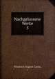 Nachgelassene Werke. 5, Friedrich August Carus, ( 