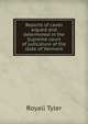 Reports of cases argued and determined in the Supreme court of judicature of the state of Vermont, Royall Tyler 