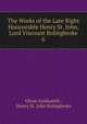 The Works of the Late Right Honourable Henry St. John, Lord Viscount Bolingbroke. 6, Goldsmith Oliver 