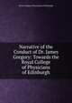 Narrative of the Conduct of Dr. James Gregory: Towards the Royal College of Physicians of Edinburgh, Royal College of Physicians of Edinburgh 