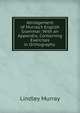 Abridgement of Murray's English Grammar: With an Appendix, Containing Exercises in Orthography ., Murray, Lindley 