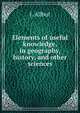 Elements of useful knowledge, in geography, history, and other sciences, J. Allbut 
