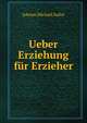 Ueber Erziehung fur Erzieher, Johann Michael Sailer 