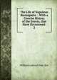 The Life of Napoleon Buonaparte .: With a Concise History of the Events, that Have Occasioned .. 2, Willem Lodewyk Van -Ess 